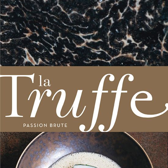 Gastronomie La Truffe, Passion brute